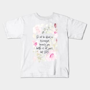 Do not be afraid - 2 Chronicles 20:15 Kids T-Shirt